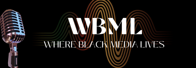 WBML - Where Black Media Lives header graphic